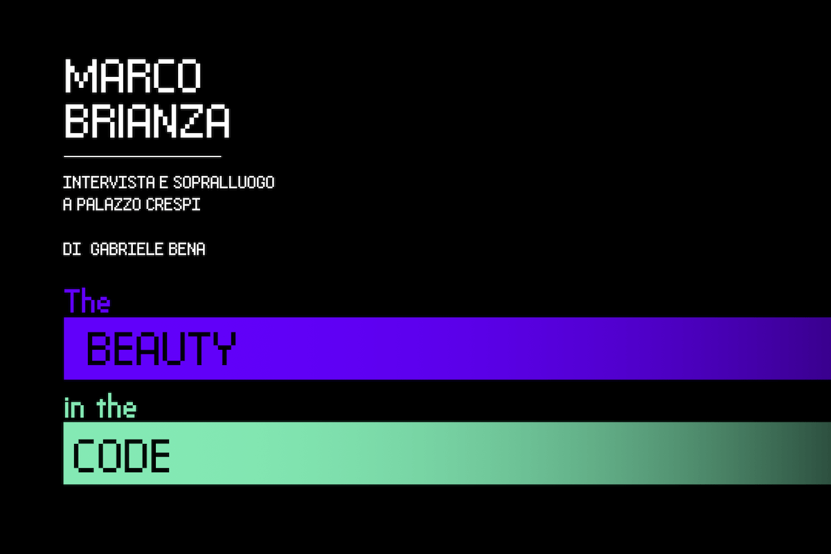The beauty in the code - Intervista a Marco Brianza | Luces