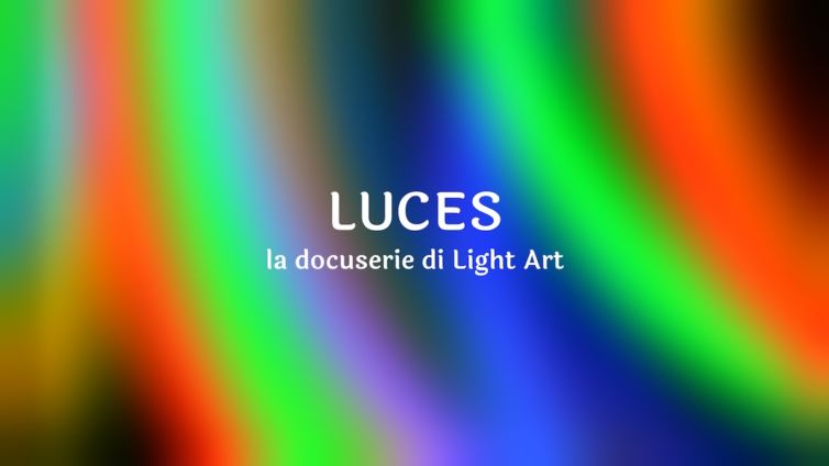Luces, la docuserie di Light Art